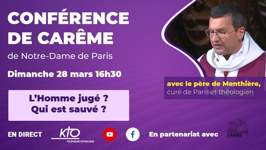 conference-de-careme-de-notre-dame-de-paris-lhomme-juge-qui-est-sauve