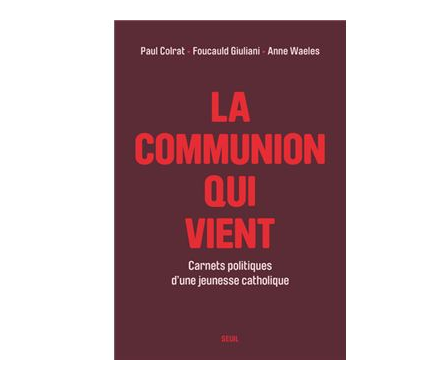 La Communion qui vient - Carnets politiques d'une jeunesse catholique