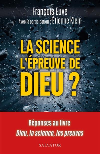 La science, l'épreuve de Dieu ? : réponses au livre Dieu, la science, les preuves