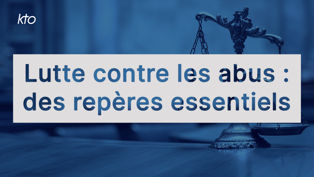 Lutte contre les abus : des repères essentiels