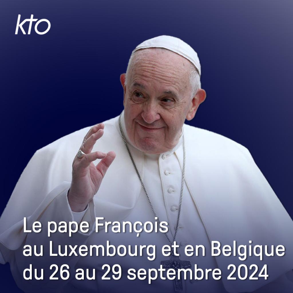 Le voyage du pape au Luxembourg et en Belgique en direct sur KTO