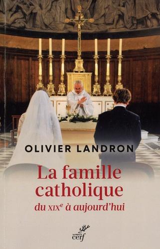 La famille catholique du XIXe à aujourd'hui : au prisme du politique