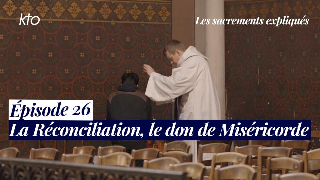 Épisode 26 - La Réconciliation, le don de Miséricorde