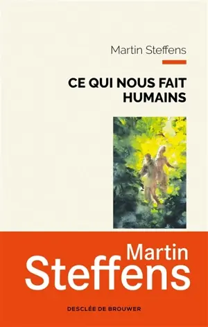 Ce qui nous fait humains : une métaphysique des marges Martin Steffens