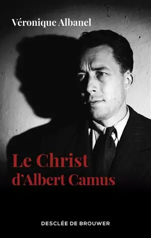 Le Christ d'Albert Camus Véronique Albanel
