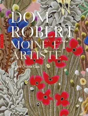 Dom Robert : moine et artiste